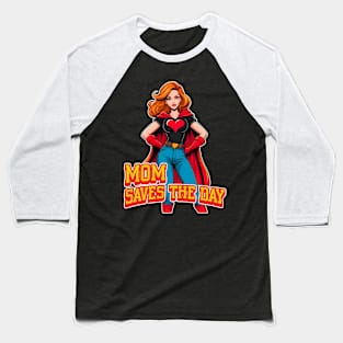 Mom saves the day Hero Baseball T-Shirt